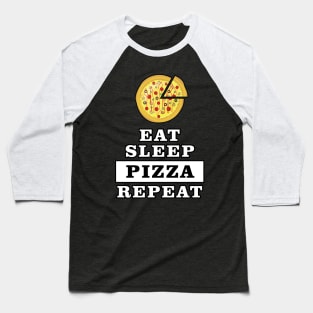 Eat Sleep Pizza Repeat - Funny Quote Baseball T-Shirt